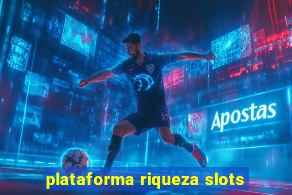 plataforma riqueza slots