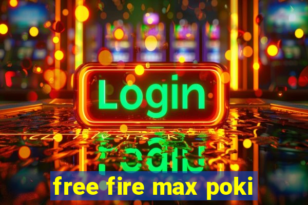 free fire max poki