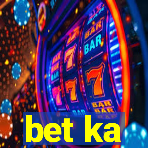 bet ka