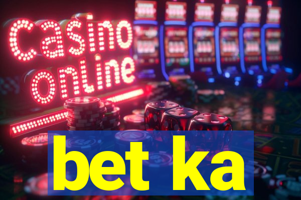 bet ka