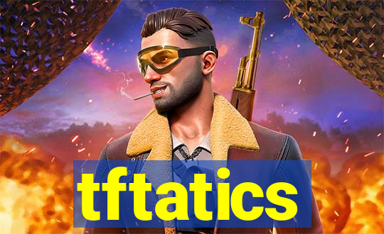tftatics