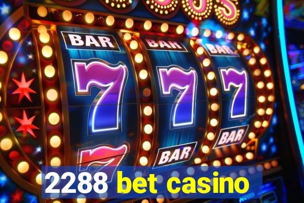2288 bet casino