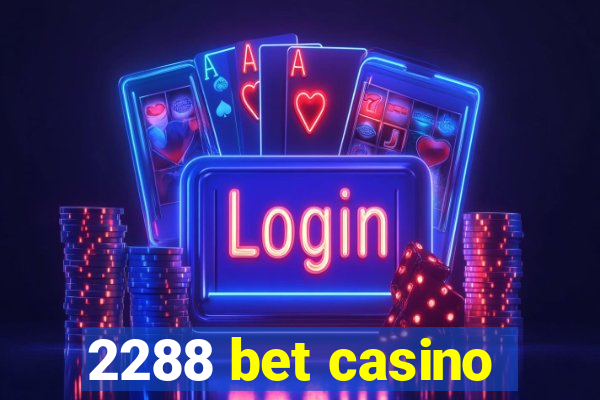 2288 bet casino