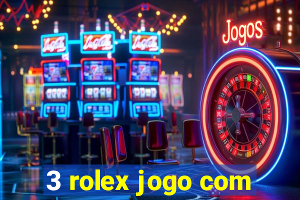 3 rolex jogo com