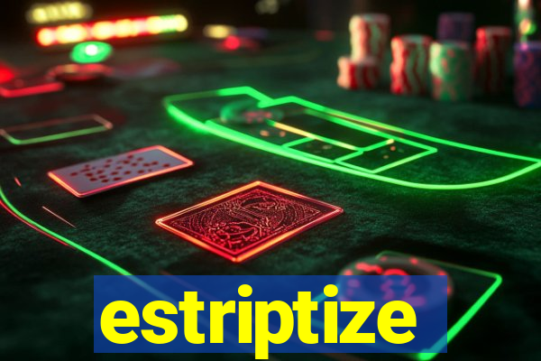 estriptize