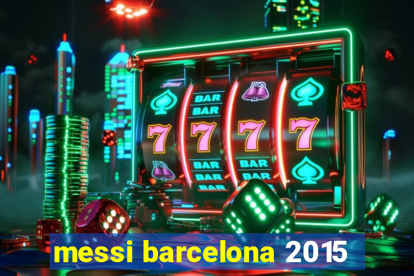 messi barcelona 2015