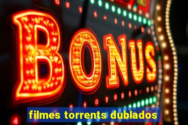 filmes torrents dublados