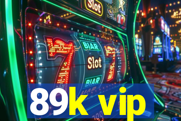 89k vip