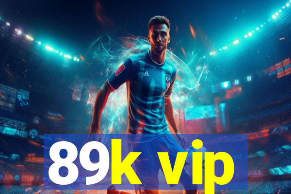 89k vip