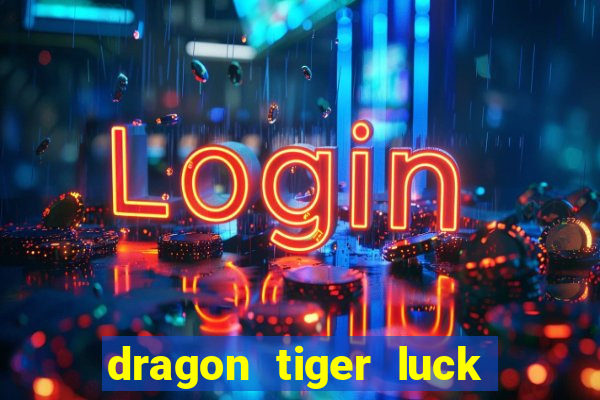 dragon tiger luck demo dinheiro infinito