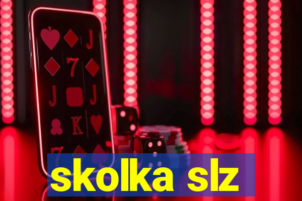 skolka slz