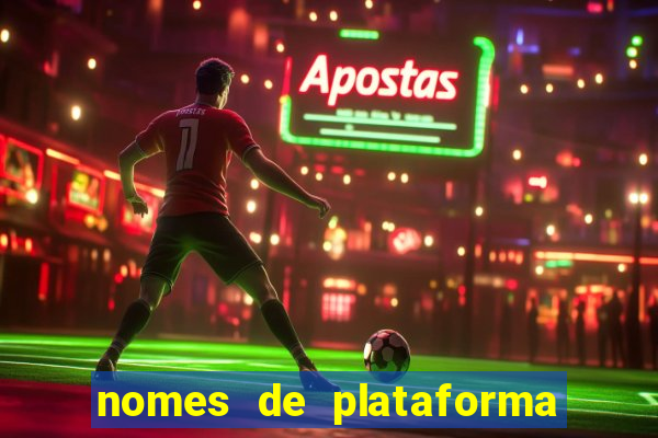 nomes de plataforma de jogos de aposta