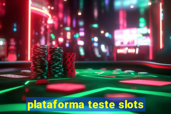 plataforma teste slots