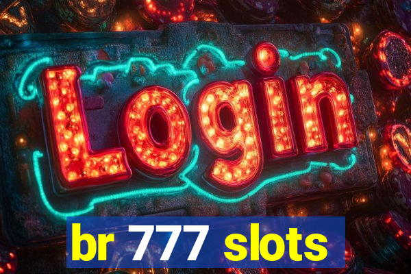 br 777 slots