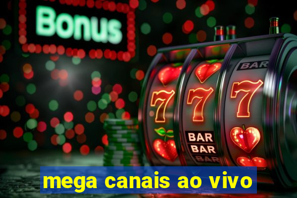 mega canais ao vivo