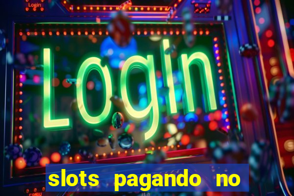 slots pagando no cadastro 2024