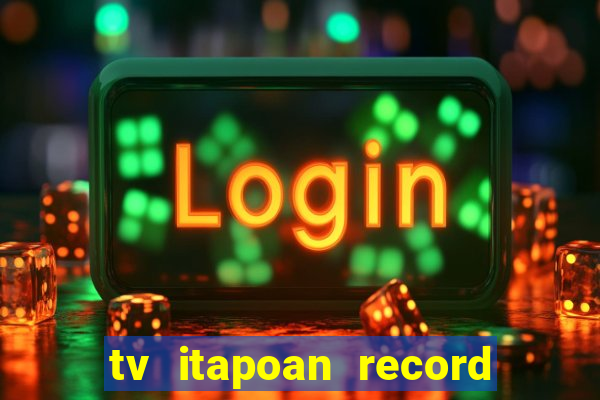 tv itapoan record bahia ao vivo online