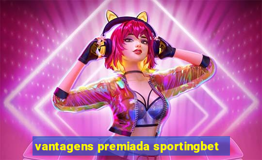 vantagens premiada sportingbet