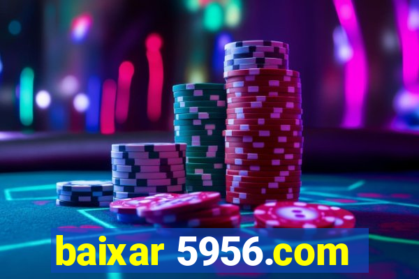 baixar 5956.com
