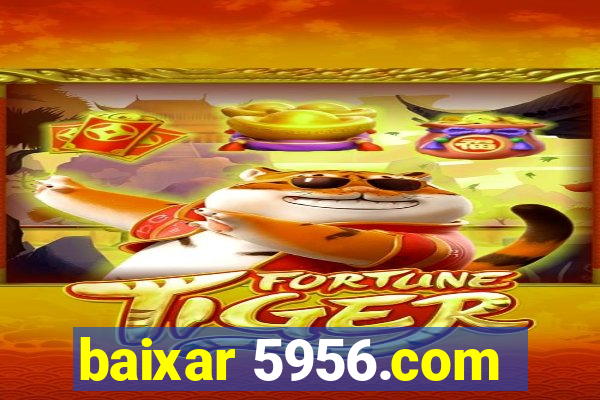 baixar 5956.com