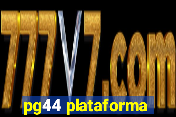 pg44 plataforma