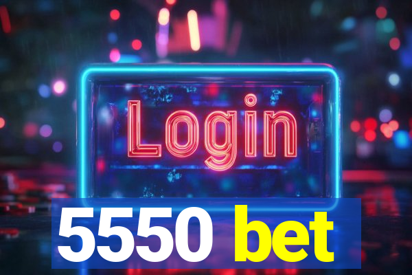 5550 bet