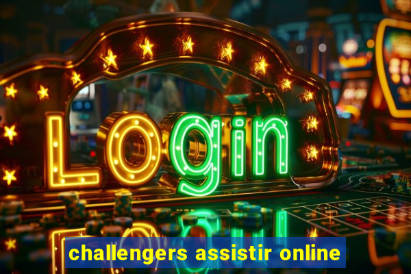 challengers assistir online