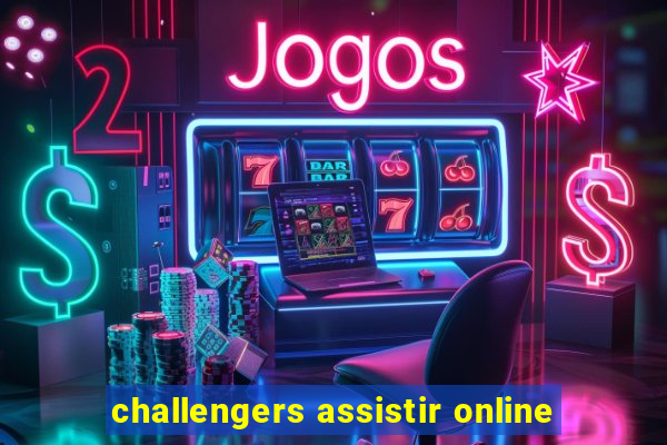 challengers assistir online