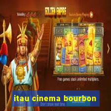 itau cinema bourbon