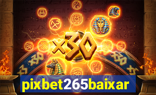pixbet265baixar
