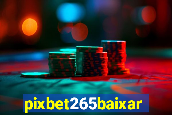 pixbet265baixar