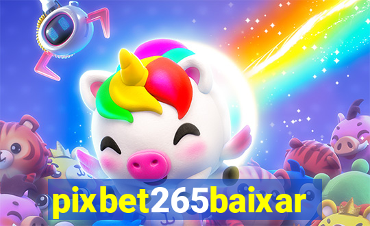 pixbet265baixar