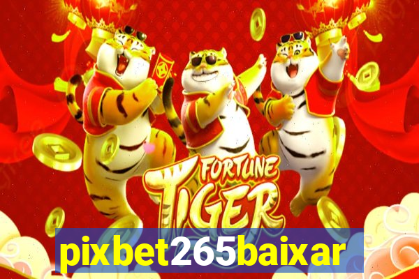 pixbet265baixar