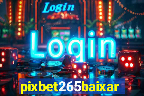 pixbet265baixar