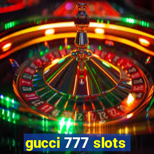 gucci 777 slots