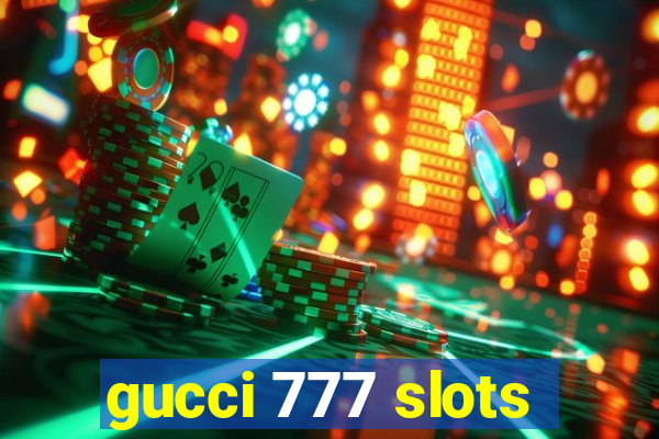 gucci 777 slots