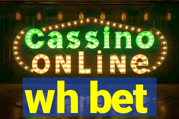 wh bet