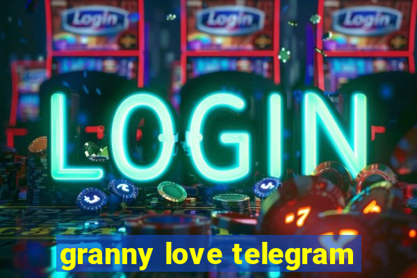 granny love telegram