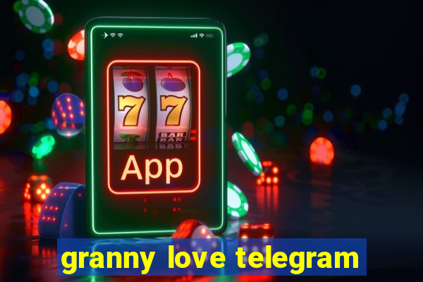 granny love telegram