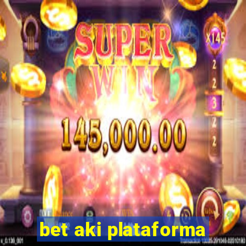 bet aki plataforma