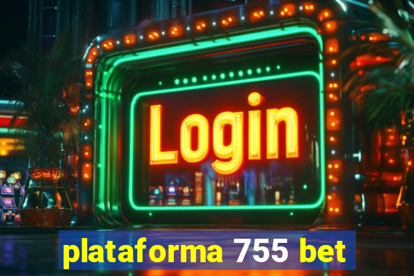 plataforma 755 bet