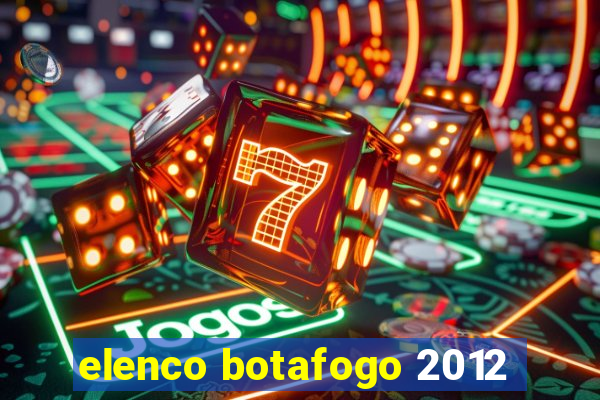 elenco botafogo 2012
