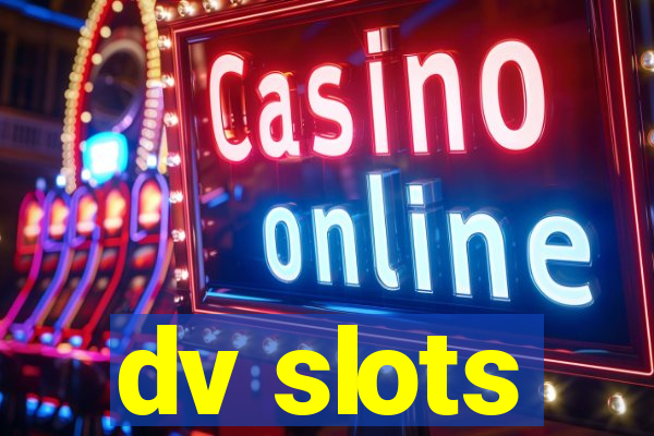 dv slots