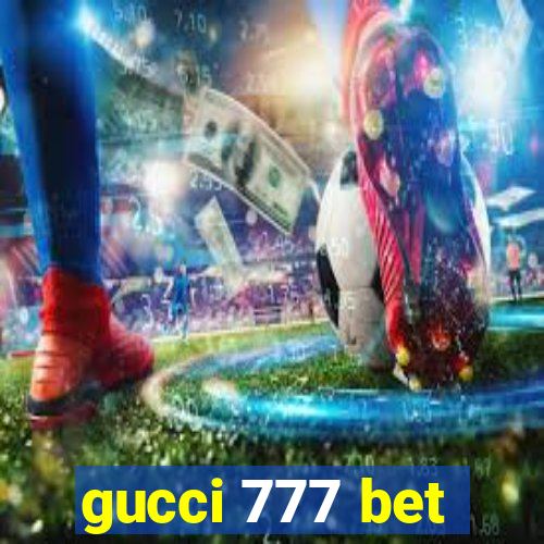 gucci 777 bet