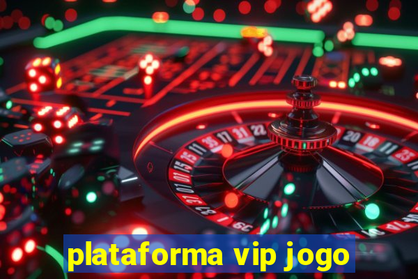 plataforma vip jogo