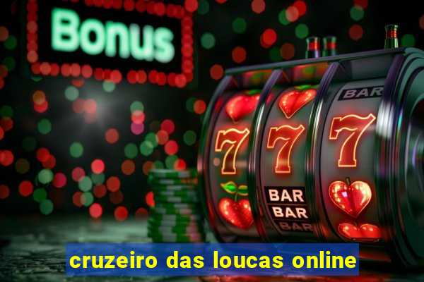 cruzeiro das loucas online