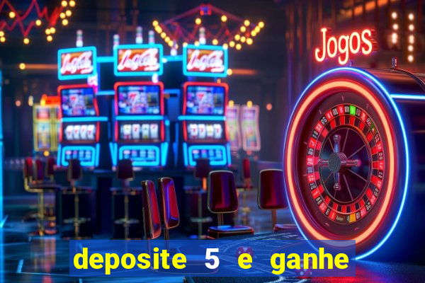 deposite 5 e ganhe 50 reais