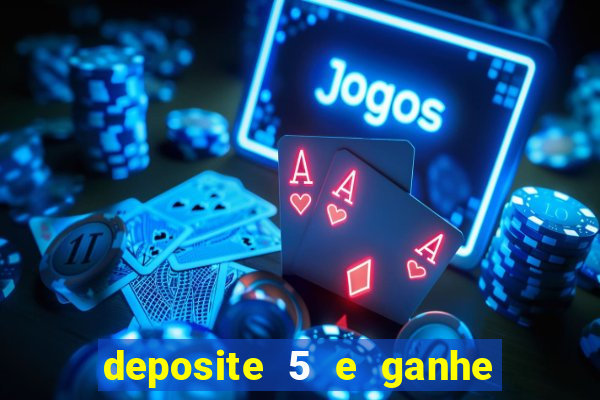 deposite 5 e ganhe 50 reais