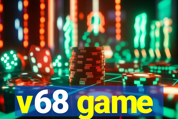 v68 game