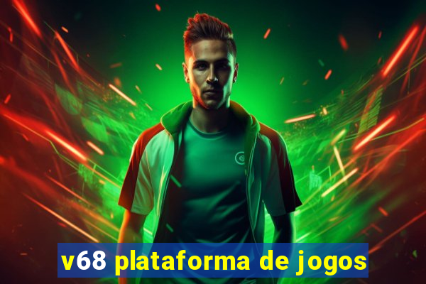 v68 plataforma de jogos